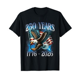 Eagle and Flag 250 Years 1776-2026 250th Birthday T-Shirt