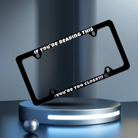 If You're Reading This You're Too Close License Plate Frame Funny License Plate Frames Personalise Stainless Steel Design Compatible with Standard for USA and Canada 6 X 12 with Screws