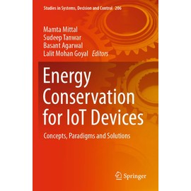 Energy Conservation for IoT Devices: Concepts, Paradigms and Solutions (Studies in Systems, Decision and Control, Band 206)