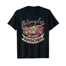 Motorcycles and Mascara Clothes Moped Chopper Motocross T-Shirt