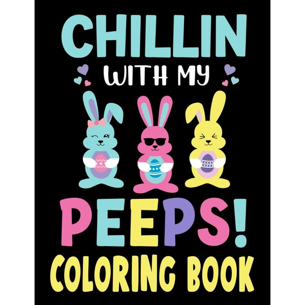 Chillin With My Peeps Coloring Book: Easter Coloring Pages