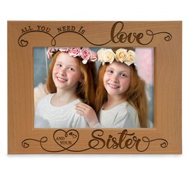 KATE POSH All You Need is Love and Your Sister Engraved Wood Picture Frame, Bridesmaids & Maid of Honor Gifts, Best Sister Ever, Birthday Gift (5x7-Horizontal)
