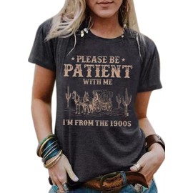 Please Be Patient with Me I'm from The 1900s Shirt for Women Western Graphic Tee Funny Birthday Gift Shirt(X-Large,Dark Grey9)