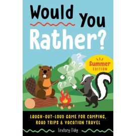 Would You Rather? Summer Edition: Laugh-Out-Loud Game for Camping, Road Trips, and Vacation Travel