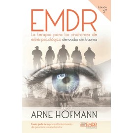 EMDR. La terapia para síndromes de estrés psicológico derivados del trauma (Spanish Edition)