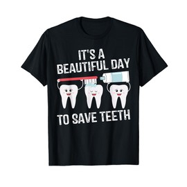 Dentist Gift It's a Beautiful Day to Save Teeth Funny Dental T-Shirt
