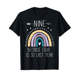 Nine Because Eight Is So Last Year 9 Birthday Gifts Rainbow T-Shirt