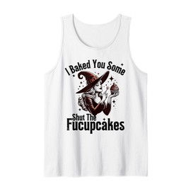 I Baked You Some Shut The Fucupcakes Vintage Witchy Tank Top