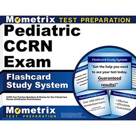 Pediatric CCRN Exam Flashcard Study System: CCRN Test Practice Questions & Review for the Critical Care Nurses Certification Examinations (Cards)