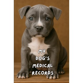 My Dog's Medical Records: Gray Pitbull Edition
