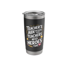 Educators, Teacher's Aide Because Even Teachers Need Heroes Stainless Steel Insulated Tumbler