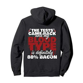 Tests Came Back 'My Blood Type Is Bacon' Funny Carnivore Pullover Hoodie