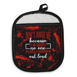 PLITI Horror Movie Pot Holders Don't Judge Me Cause I'm Quiet No One Plans a Murder Out Loud Gift True Crime Gift Serial Killer Gift (Don't Judge Me PHU)