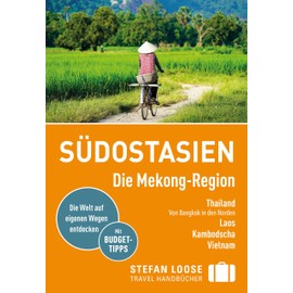 Stefan Loose Reiseführer Südostasien, Die Mekong Region: Thailand, Laos, Kambdoscha, Vietnam