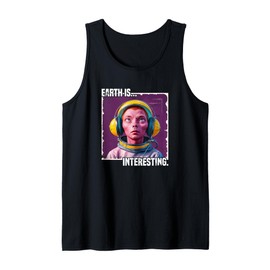Alien in Space Helmet "Earth is... Interesting" Tank Top