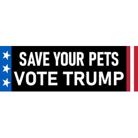 Save Your Pets Vote Trump Sticker Illegal Immigrants Pour In and Pets Disappear