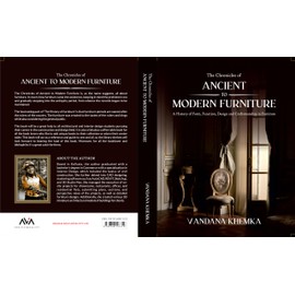 The Chronicles of Ancient to Modern Furniture: A History of Form, Function, Design and Craftsmanship in Furniture (4 Colored Book)