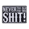 Never Too Old Patch Biker Iron on or Sew on