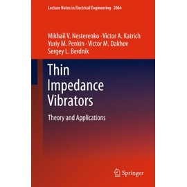 Thin Impedance Vibrators: Theory and Applications (Lecture Notes in Electrical Engineering, Band 95)