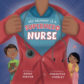 My Mummy Is A Superhero Nurse