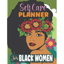 Self Care Planner For Black Women: Guided To Make Daily Journey Memorable With Daily Checklists, Mood Tracker, Inspiration | Helpful To Manage Time and Discover yourself.