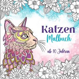  Katzen Malbuch: Fr Kinder ab 10 Jahren, Geschenk fr M?dchen, Teenager und Erwachsene, Mit Katzenmandalas und Illustrationen (Haustier Malbcher) (German Edition)