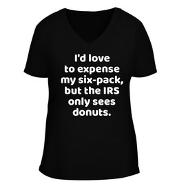 I'd Love to Expense My six-Pack, but The IRS only sees Donuts. - Women's Soft & Comfortable Deep V-Neck T-Shirt CP05 Black
