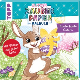 Glitzer Zauberpapier Malbuch Kunterbunte Ostern: Mit Glitzerseite