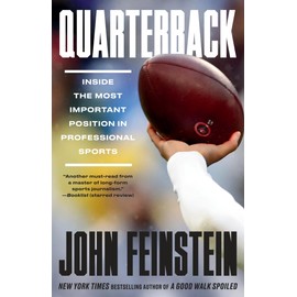 Quarterback: Inside the Most Important Position in Professional Sports