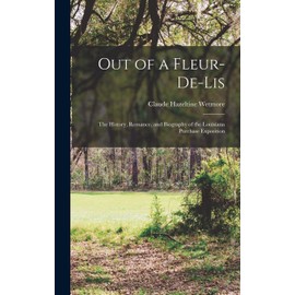 Out of a Fleur-De-Lis: The History, Romance, and Biography of the Louisiana Purchase Exposition