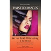 Twisted Images: Her Last Breath While Looking in the Mirror