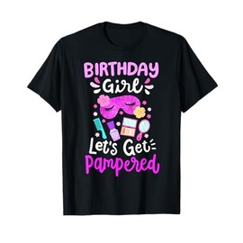 Spa Birthday Party Let's Get Pampered Bday Girl Kids Toddler T-Shirt