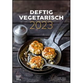 Deftig Vegetarian by Veggielicious - Recipe Calendar 2023 23.7 x 34 cm - Picture Calendar - Healthy Diet - Vegan Food - with Recipes by Dr. Anne Fleck