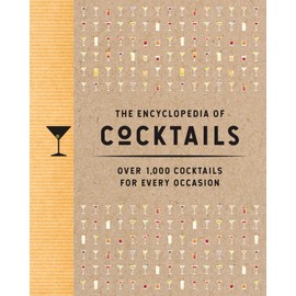 The Encyclopedia of Cocktails: Over 1,000 Cocktails for Every Occasion (Encyclopedia Cookbooks)