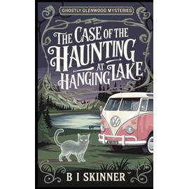 The Case of the Haunting at Hanging Lake: Paranormal Cozy Mystery