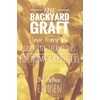 THE BACKYARD GRAFT: Simple Pruning and Grafting Techniques for Home