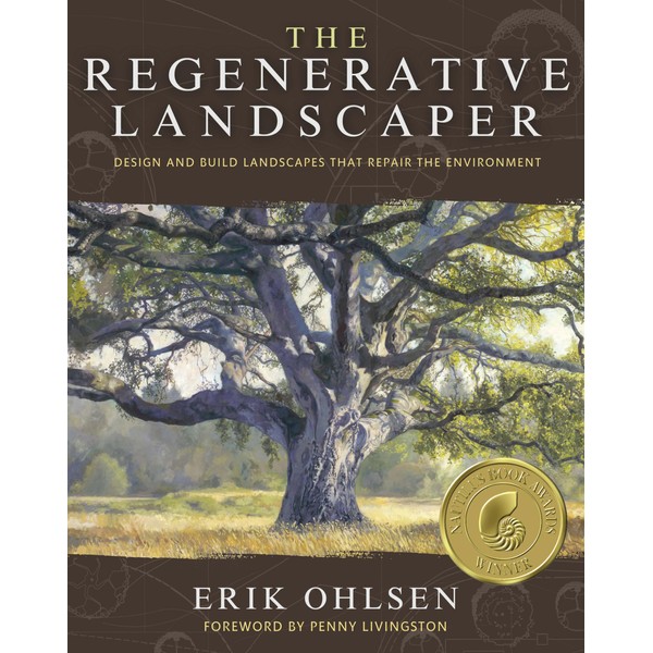 The Regenerative Landscaper: Design and Build Landscapes That Repair the