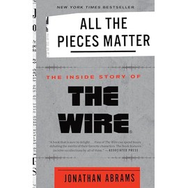 All the Pieces Matter: The Inside Story of The Wire®