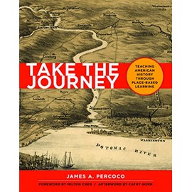Take the Journey: Teaching American History Through Place-Based Learning