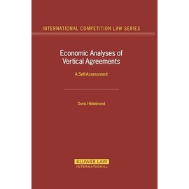 Economic Analyses of Vertical Agreements: A Self-Assessment (International Competition Law Series Set)