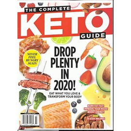 THE COMPLETE KETO GUIDE MAGAZINE, DROP PLENTY IN 2020 ! SPECIAL EDITION, 2020 DISPLAY UNTIL MARCH, 23rd 2020 ( PLEASE NOTE: ALL THESE MAGAZINES ARE PET & SMOKE FREE MAGAZINES. NO ADDRESS LABEL. FRESH FROM NEWSSTAND) (SINGLE ISSUE MAGAZINE)