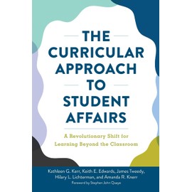 The Curricular Approach to Student Affairs: A Revolutionary Shift for Learning Beyond the Classroom