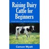 Raising Dairy Cattle for Beginners: A Simple Guide to Dairy