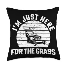 I'm Just Here For The Grass Mowing Gardening Lawn Care Throw Pillow