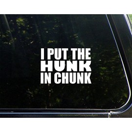 Sign Depot I Put The Hunk in Chunk - 5-1/2" x 3-3/4" - Vinyl Die Cut Decal/Bumper Sticker for Windows, Cars, Trucks, Laptops, Etc.