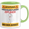 Zipliner Tasse Geschenk Lustiger Spruch Geschenkidee für Zipliner Achtung Hochleistungs