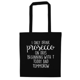 I only drink prosecco on days beginning with T Today and Tommorow tote bag