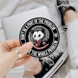 (3Pcs) Don't Be A Part of The Problem Be The Whole Problem Sticker, Opossum Bumper Sticker, Funny Meme Possum Sticker - Stickers for Laptop Water Bottle Phone Car Window Helmet 3"