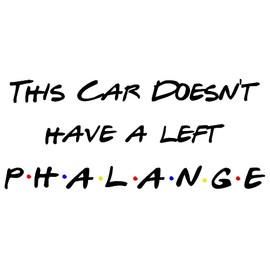 Sticker This Car Doesn't Have A Left Phalange Funny Friends Inspired Car Decal