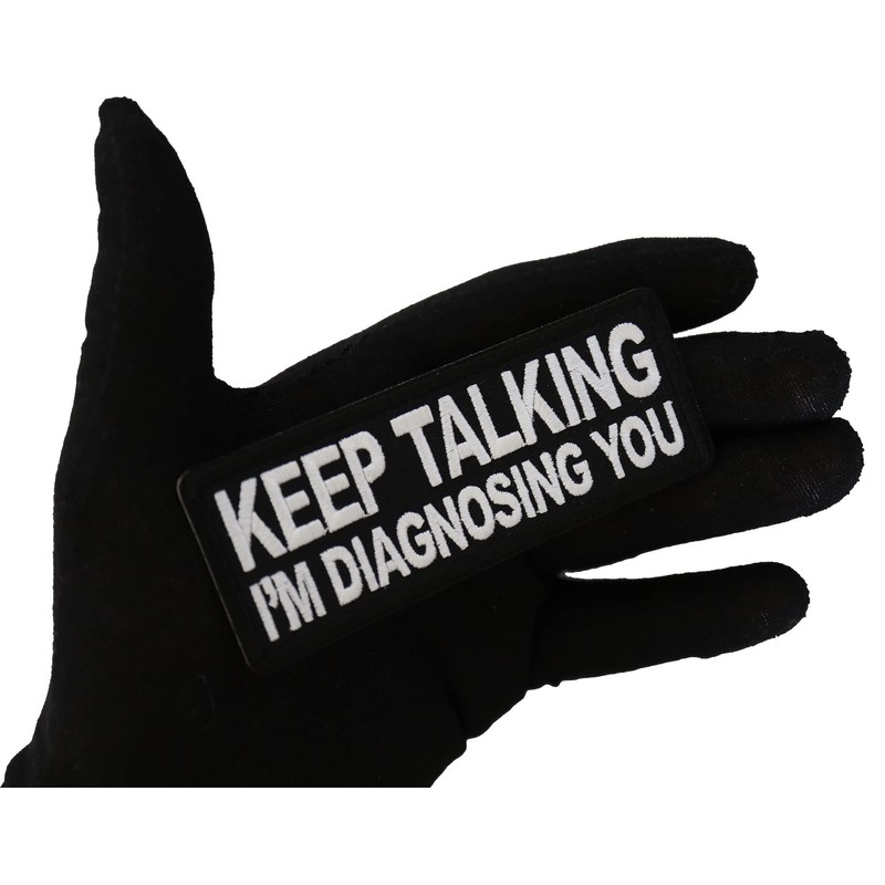 Keep Talking I'm Diagnosing You Patch - 4x1.5 inch -
